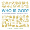 Who Is God? 52 Pictures to Share with Your Family